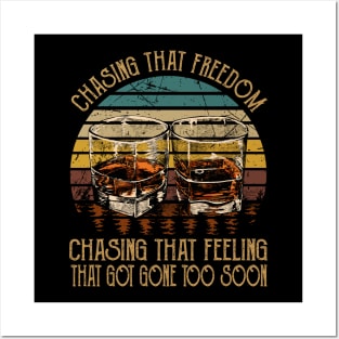 Chasing That Freedom, Chasing That Feeling That Got Gone Too Soon Glasses Whiskey Posters and Art